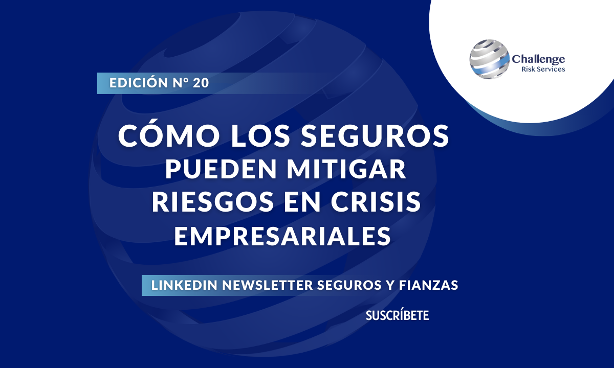 Cómo los seguros pueden mitigar riesgos en crisis empresariales