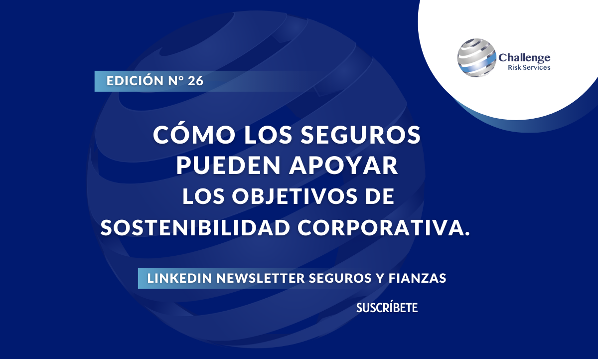 Cómo los seguros pueden apoyar los objetivos de sostenibilidad corporativa.