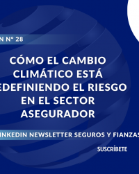 Cómo el Cambio Climático Está Redefiniendo el Riesgo en el Sector Asegurador