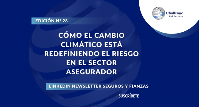 Cómo el Cambio Climático Está Redefiniendo el Riesgo en el Sector Asegurador