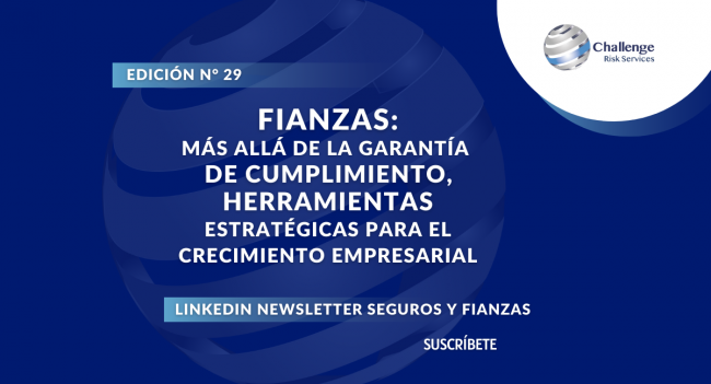 Fianzas: Más Allá de la Garantía de Cumplimiento, Herramientas Estratégicas para el Crecimiento Empresarial