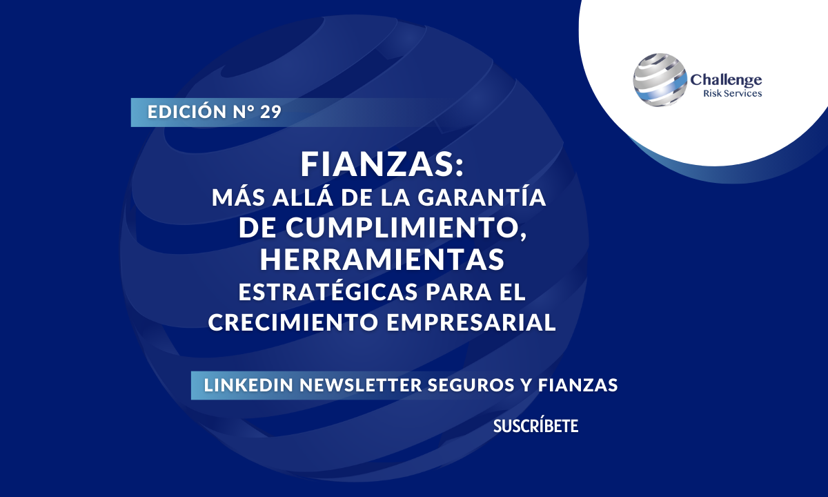 Fianzas: Más Allá de la Garantía de Cumplimiento, Herramientas Estratégicas para el Crecimiento Empresarial